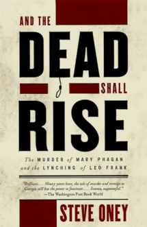 9780679764236-0679764232-And the Dead Shall Rise: The Murder of Mary Phagan and the Lynching of Leo Frank