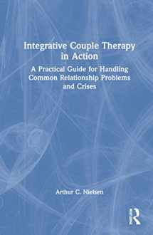 9781032272160-1032272163-Integrative Couple Therapy in Action: A Practical Guide for Handling Common Relationship Problems and Crises
