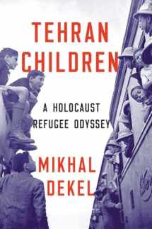 9781324001034-1324001038-Tehran Children: A Holocaust Refugee Odyssey