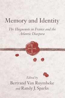 9781570037955-1570037957-Memory and Identity: The Huguenots in France and the Atlantic Diaspora (Carolina Lowcountry and the Atlantic World)