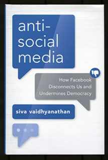 9780190841164-0190841168-Antisocial Media: How Facebook Disconnects Us and Undermines Democracy