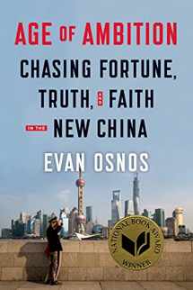 9780374280741-0374280746-Age of Ambition: Chasing Fortune, Truth, and Faith in the New China: Chasing Fortune, Truth, and Faith in the New China