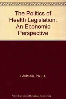 9780910701358-0910701350-The Politics of Health Legislation: An Economic Perspective