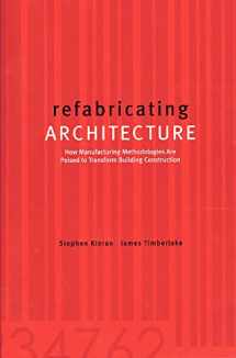9780071433211-007143321X-Refabricating Architecture: How Manufacturing Methodologies are Poised to Transform Building Construction