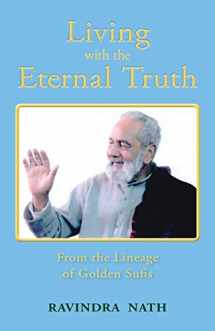 9780942444087-0942444086-Living With the Eternal Truth: From the Lineage of Golden Sufis