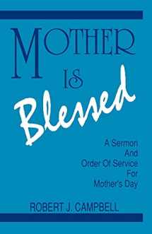 9781556736025-1556736029-Mother Is Blessed: A Sermon and Order of Service for Mother's Day