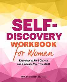 9781638780984-1638780986-Self-Discovery Workbook for Women: Exercises to Find Clarity and Embrace Your True Self