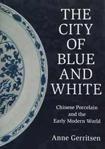 9781108499958-1108499953-The City of Blue and White: Chinese Porcelain and the Early Modern World