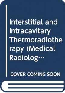 9780387556703-0387556702-Interstitial and Intracavitary Thermoradiotherapy (Medical Radiology)