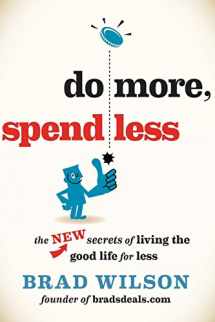 9781118518557-1118518551-Do More, Spend Less: The New Secrets of Living the Good Life for Less
