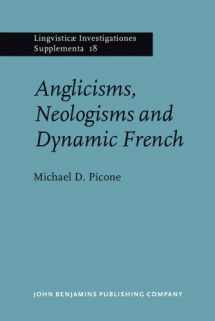 9781556192586-1556192584-Anglicisms, Neologisms and Dynamic French (Lingvisticæ Investigationes Supplementa)