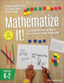 9781544389851-154438985X-Mathematize It! [Grades K-2]: Going Beyond Key Words to Make Sense of Word Problems, Grades K-2 (Corwin Mathematics Series)