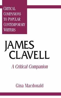 9780313294945-0313294941-James Clavell: A Critical Companion (Critical Companions to Popular Contemporary Writers)