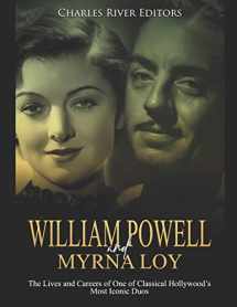 9781693208485-1693208482-William Powell and Myrna Loy: The Lives and Careers of One of Classical Hollywood’s Most Iconic Duos