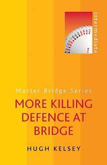9780297868651-0297868659-More Killing Defence at Bridge (Master Bridge Series)