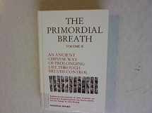 9780944558010-0944558011-The Primordial Breath: An Ancient Chinese Way of Prolonging Life Through Breath Control, Vol. 2