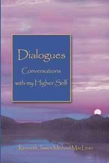 9781932690019-1932690018-Dialogues: Conversations with My Higher Self (Spiritual Dimensions)