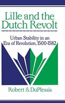 9780521394154-0521394155-Lille and the Dutch Revolt: Urban Stability in an Era of Revolution, 1500–1582 (Cambridge Studies in Early Modern History)