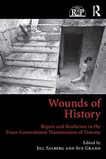 9781138807501-1138807508-Wounds of History: Repair and Resilience in the Trans-Generational Transmission of Trauma (Relational Perspectives Book Series)