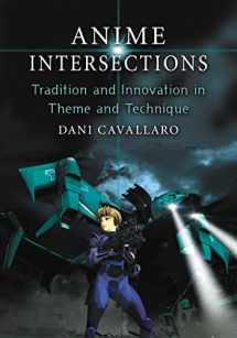 9780786432349-0786432349-Anime Intersections: Tradition and Innovation in Theme and Technique