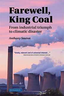 9781780460772-1780460775-Farewell, King Coal: from industrial triumph to climatic disaster
