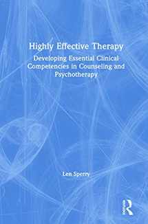 9780415802765-0415802768-Highly Effective Therapy: Developing Essential Clinical Competencies in Counseling and Psychotherapy