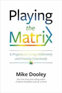 9781401950606-1401950604-Playing the Matrix: A Program for Living Deliberately and Creating Consciously