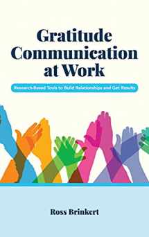 9781516576760-1516576764-Gratitude Communication at Work: Research-Based Tools to Build Relationships and Get Results