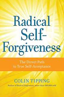 9781604070903-1604070900-Radical Self-Forgiveness: The Direct Path to True Self-Acceptance