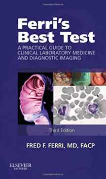 9781455745999-1455745995-Ferri's Best Test: A Practical Guide to Clinical Laboratory Medicine and Diagnostic Imaging (Ferri's Medical Solutions)