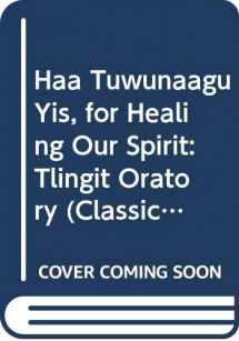 9780295968490-0295968494-Haa Tuwunaagu Yis, for Healing Our Spirit: Tlingit Oratory (Classics of Tlingit Oral Literature) (English and Tlingit Edition)