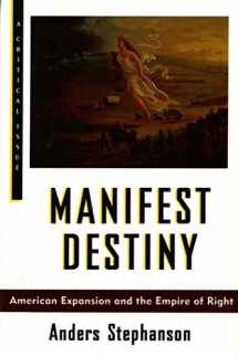 9780809015849-0809015846-Manifest Destiny: American Expansion and the Empire of Right (Hill and Wang Critical Issues)
