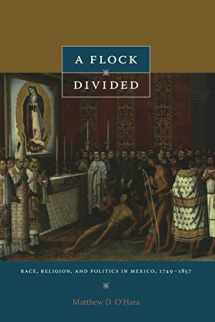 9780822346395-0822346397-A Flock Divided: Race, Religion, and Politics in Mexico, 1749–1857
