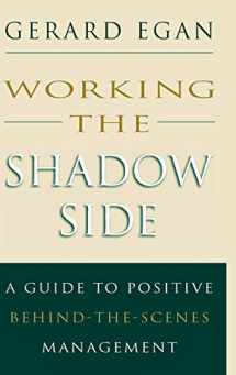 9780787900113-0787900117-Working the Shadow Side: A Guide to Positive Behind-The-Scenes Management
