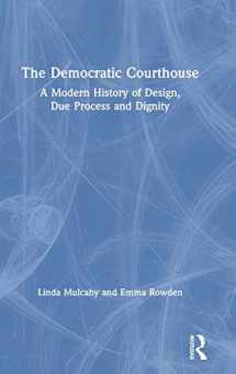 9780367191689-0367191687-The Democratic Courthouse: A Modern History of Design, Due Process and Dignity