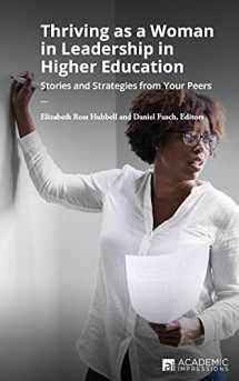 9781948658201-1948658208-Thriving as a Woman in Leadership in Higher Education: Stories and Strategies from Your Peers