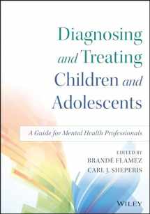 9781118917923-1118917928-Diagnosing and Treating Children and Adolescents: A Guide for Mental Health Professionals