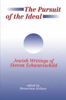 9780791402207-0791402207-The Pursuit of the Ideal: Jewish Writings of Steven Schwarzchild (Suny Series in Jewish Philosophy)