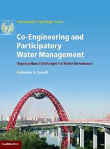 9781107012318-1107012317-Co-Engineering and Participatory Water Management: Organisational Challenges for Water Governance (International Hydrology Series)