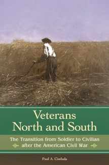 9780275984670-0275984672-Veterans North and South: The Transition from Soldier to Civilian after the American Civil War (Reflections on the Civil War Era)