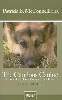 9781891767005-1891767003-The Cautious Canine: How to Help Dogs Conquer Their Fears