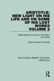 9781138942394-1138942391-Aristotle: New Light on His Life and On Some of His Lost Works, Volume 2: Observations on Some of Aristotle's Lost Works (Routledge Library Editions: Aristotle)
