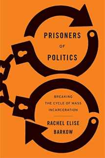 9780674919235-0674919238-Prisoners of Politics: Breaking the Cycle of Mass Incarceration