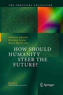 9783319373409-3319373404-How Should Humanity Steer the Future? (The Frontiers Collection)