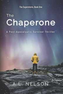 9781519157485-1519157487-The Chaperone (The Superstorm)