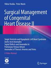 9783662440698-3662440695-Surgical Management of Congenital Heart Disease II: Single Ventricle and Hypoplastic Left Heart Syndrome Aortic Arch Anomalies Septal Defects and ... of Thoracic Arteries and Veins A Video Manual