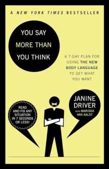 9780307453983-0307453987-You Say More Than You Think: A 7-Day Plan for Using the New Body Language to Get What You Want