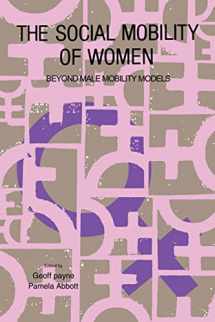 9781850008460-1850008469-The Social Mobility Of Women: Beyond Male Mobility Models