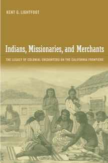 9780520249981-0520249984-Indians, Missionaries, and Merchants: The Legacy Of Colonial Encounters On The California Frontiers