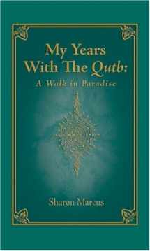 9780973753400-0973753404-My Years with the Qutb: A Walk in Paradise
